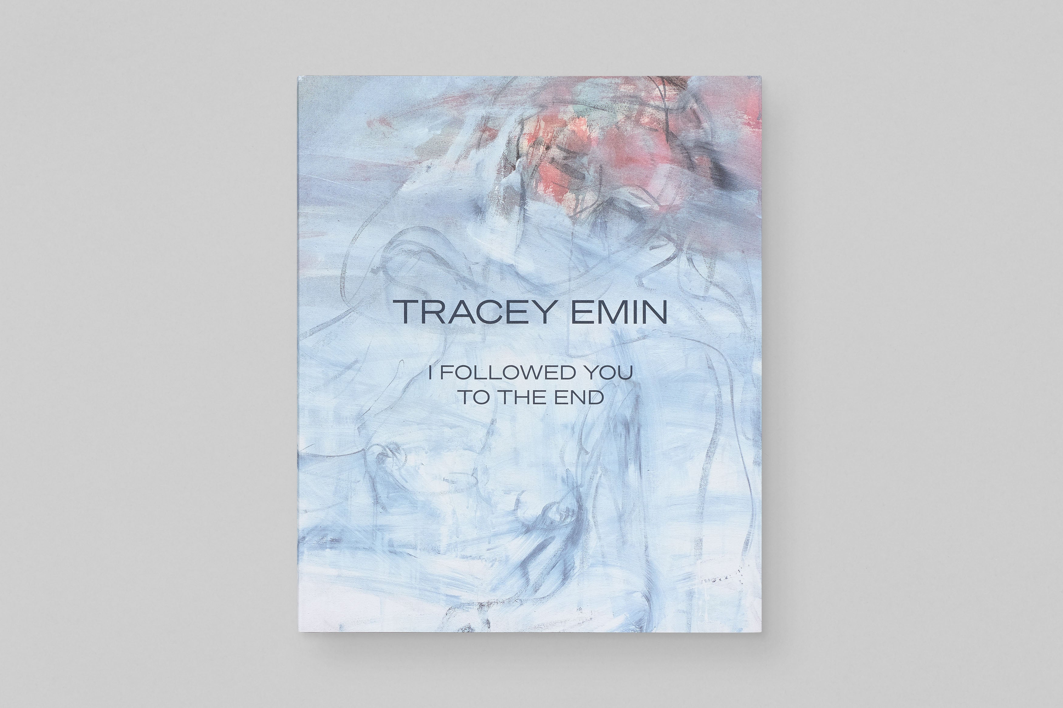 Tracey Emin ‘I followed you to the end’